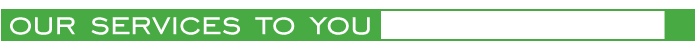 Our Services to You